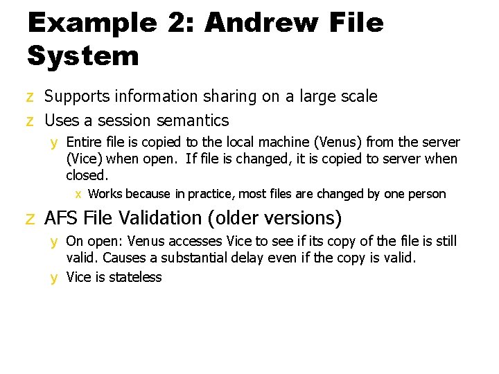 Example 2: Andrew File System z Supports information sharing on a large scale z