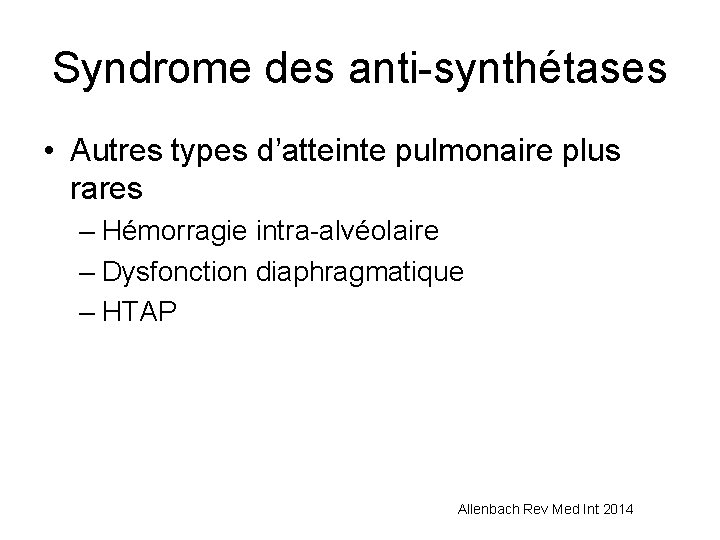 Syndrome des anti-synthétases • Autres types d’atteinte pulmonaire plus rares – Hémorragie intra-alvéolaire –