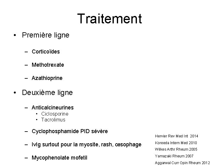 Traitement • Première ligne – Corticoïdes – Methotrexate – Azathioprine • Deuxième ligne –