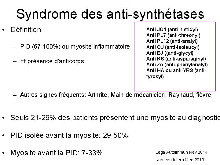 Syndrome des anti-synthétases • Définition – PID (67 -100%) ou myosite inflammatoire – Et