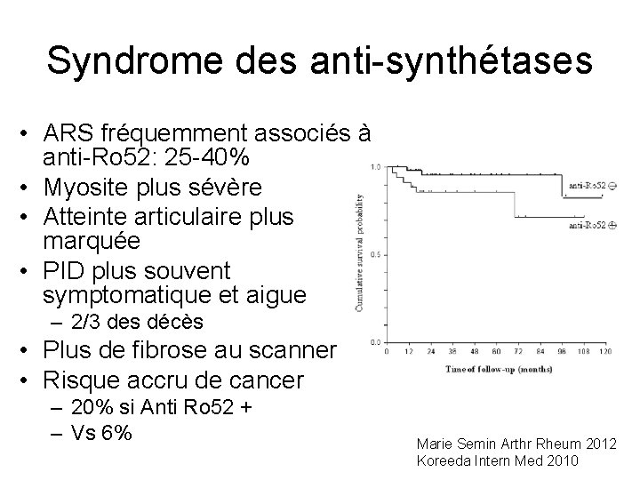 Syndrome des anti-synthétases • ARS fréquemment associés à anti-Ro 52: 25 -40% • Myosite
