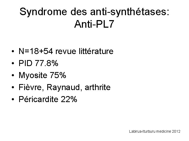 Syndrome des anti-synthétases: Anti-PL 7 • • • N=18+54 revue littérature PID 77. 8%