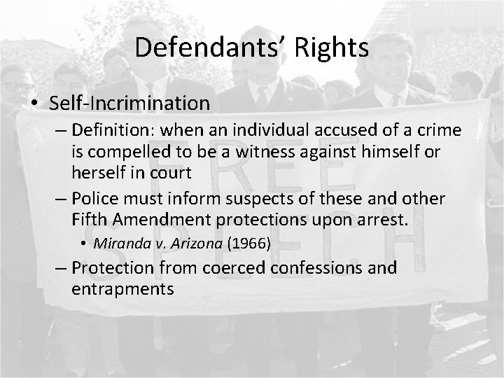 Defendants’ Rights • Self-Incrimination – Definition: when an individual accused of a crime is