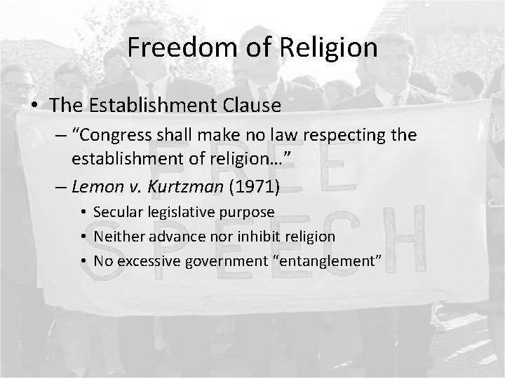 Freedom of Religion • The Establishment Clause – “Congress shall make no law respecting