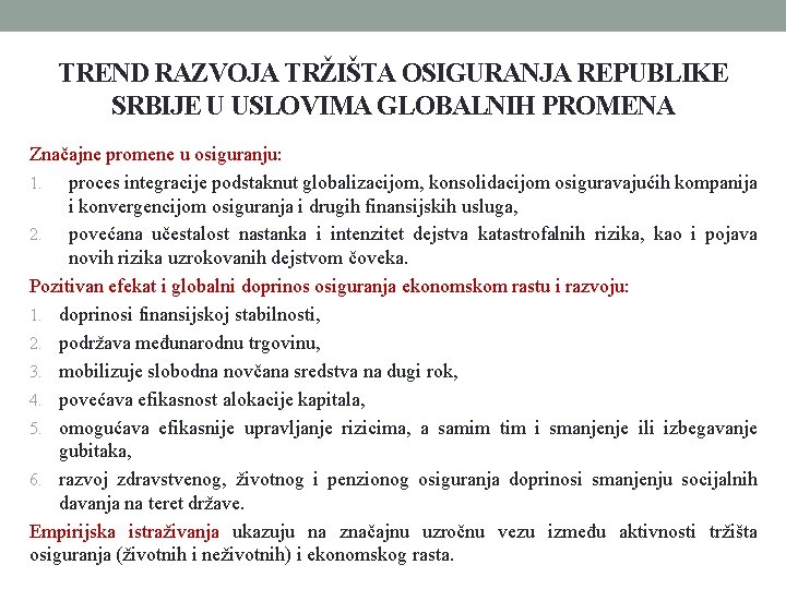 TREND RAZVOJA TRŽIŠTA OSIGURANJA REPUBLIKE SRBIJE U USLOVIMA GLOBALNIH PROMENA Značajne promene u osiguranju: