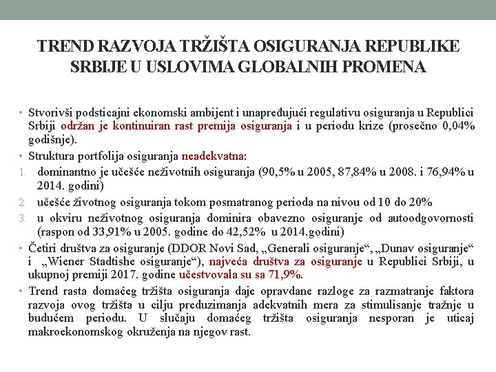 TREND RAZVOJA TRŽIŠTA OSIGURANJA REPUBLIKE SRBIJE U USLOVIMA GLOBALNIH PROMENA • Stvorivši podsticajni ekonomski