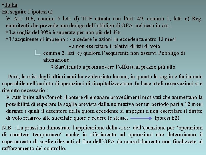  • Italia Ha seguito l’ipotesi a) Ø Art. 106, comma 5 lett. d)