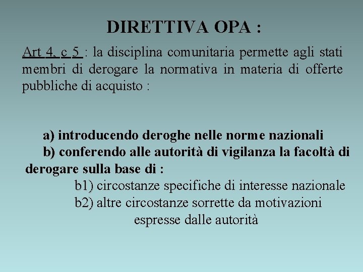 DIRETTIVA OPA : Art 4, c 5 : la disciplina comunitaria permette agli stati