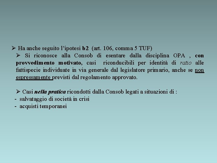 Ø Ha anche seguito l’ipotesi b 2 (art. 106, comma 5 TUF) Ø Si