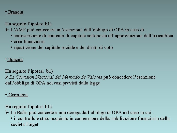  • Francia Ha seguito l’ipotesi b 1) Ø L’AMF può concedere un’esenzione dall’obbligo