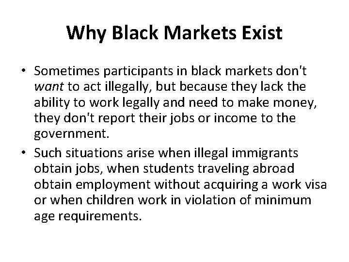 Why Black Markets Exist • Sometimes participants in black markets don't want to act