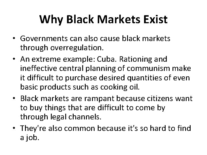 Why Black Markets Exist • Governments can also cause black markets through overregulation. •