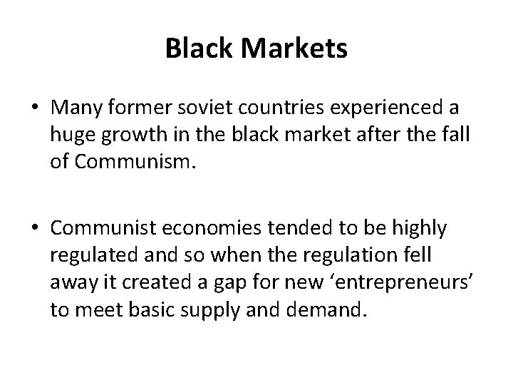 Black Markets • Many former soviet countries experienced a huge growth in the black