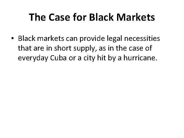 The Case for Black Markets • Black markets can provide legal necessities that are