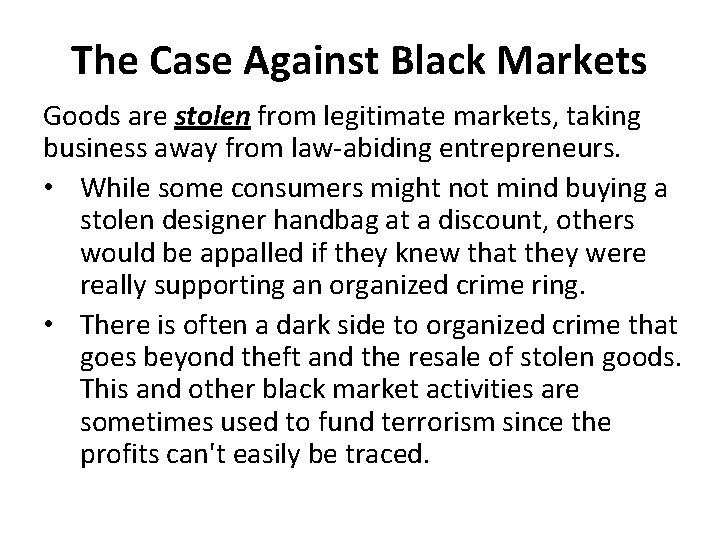 The Case Against Black Markets Goods are stolen from legitimate markets, taking business away