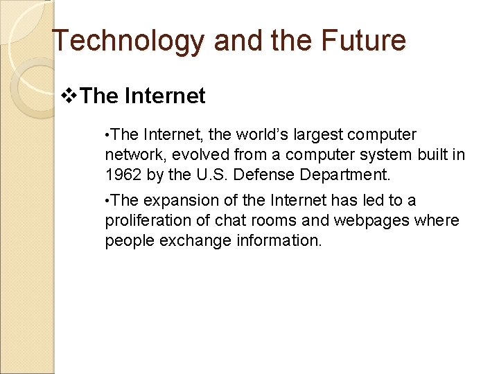 Technology and the Future v. The Internet • The Internet, the world’s largest computer