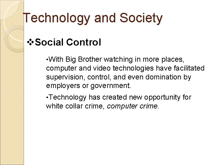 Technology and Society v. Social Control • With Big Brother watching in more places,