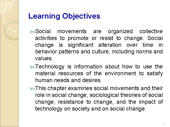 Learning Objectives Social movements are organized collective activities to promote or resist to change.