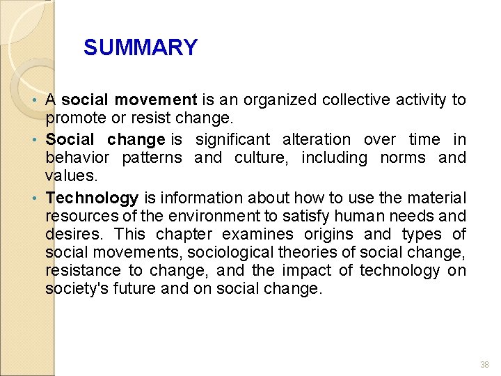 SUMMARY A social movement is an organized collective activity to promote or resist change.