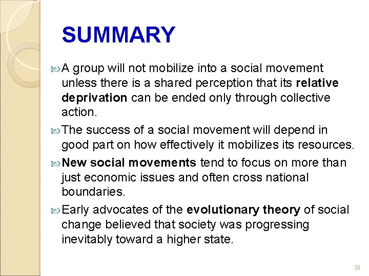 SUMMARY A group will not mobilize into a social movement unless there is a