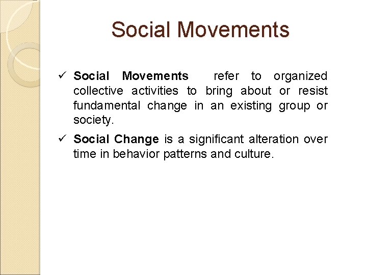 Social Movements ü Social Movements refer to organized collective activities to bring about or