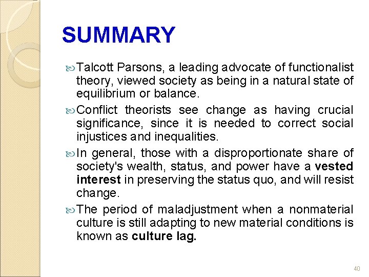 SUMMARY Talcott Parsons, a leading advocate of functionalist theory, viewed society as being in