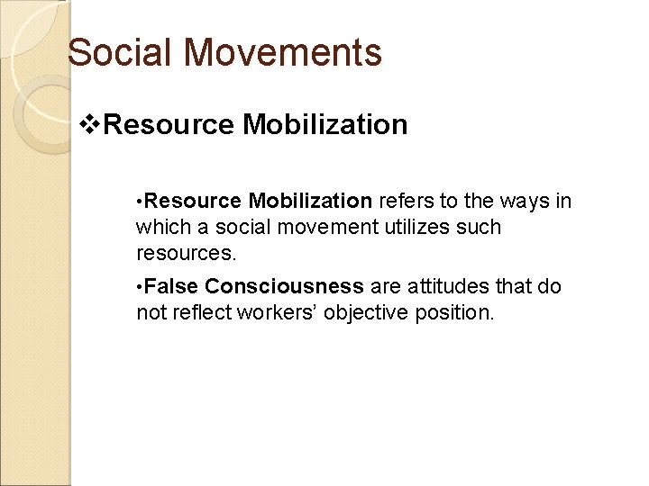 Social Movements v. Resource Mobilization • Resource Mobilization refers to the ways in which