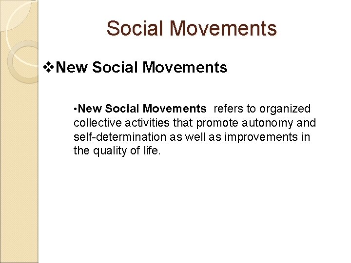 Social Movements v. New Social Movements • New Social Movements refers to organized collective