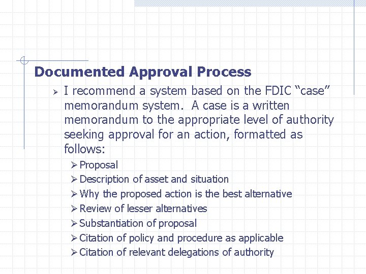  Documented Approval Process Ø I recommend a system based on the FDIC “case”