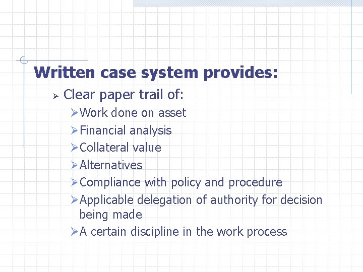  Written case system provides: Ø Clear paper trail of: ØWork done on asset