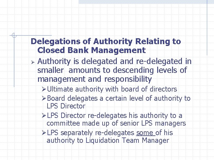  Delegations of Authority Relating to Closed Bank Management Ø Authority is delegated and