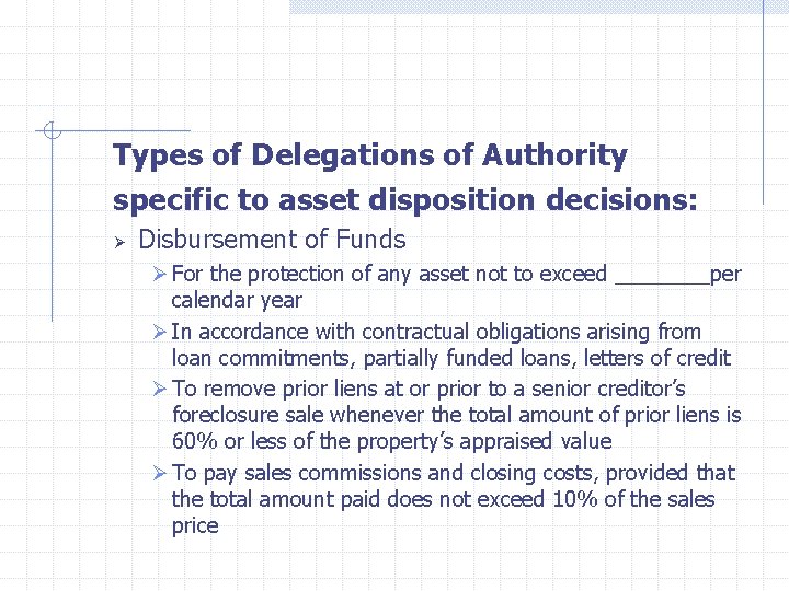  Types of Delegations of Authority specific to asset disposition decisions: Ø Disbursement of