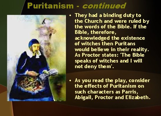 Puritanism - continued • They had a binding duty to the Church and were