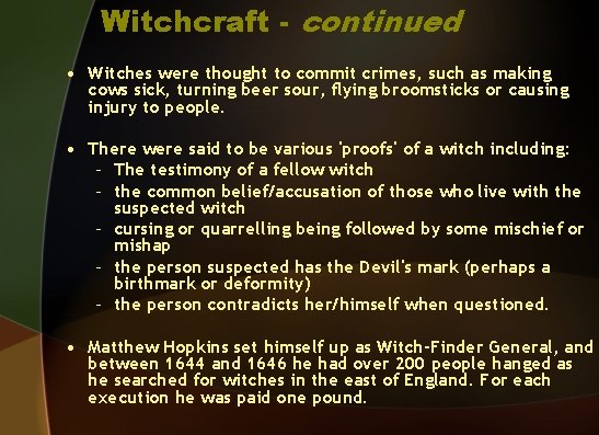 Witchcraft - continued • Witches were thought to commit crimes, such as making cows Witchcraft - continued • Witches were thought to commit crimes, such as making cows