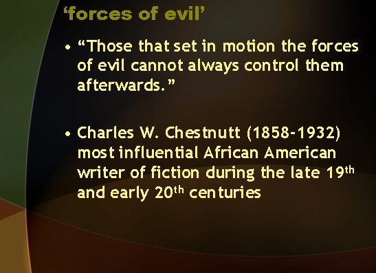 ‘forces of evil’ • “Those that set in motion the forces of evil cannot