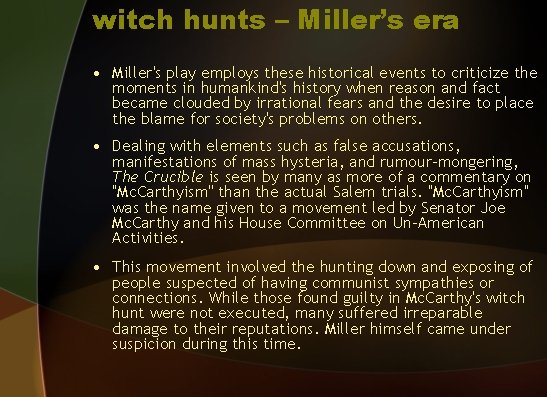 witch hunts – Miller’s era • Miller's play employs these historical events to criticize