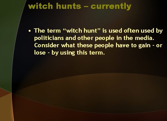 witch hunts – currently • The term “witch hunt” is used often used by