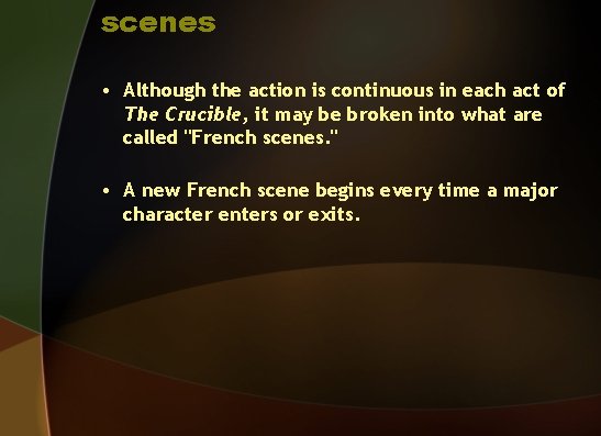 scenes • Although the action is continuous in each act of The Crucible, it scenes • Although the action is continuous in each act of The Crucible, it