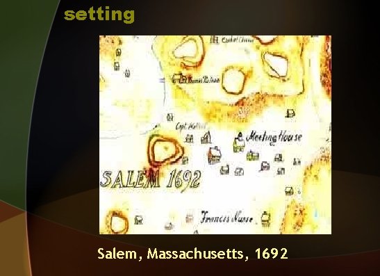 setting Salem, Massachusetts, 1692 
