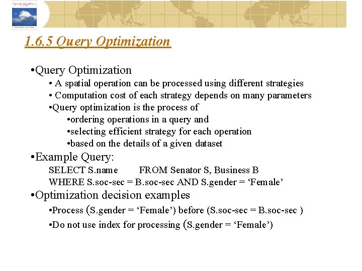 1. 6. 5 Query Optimization • A spatial operation can be processed using different