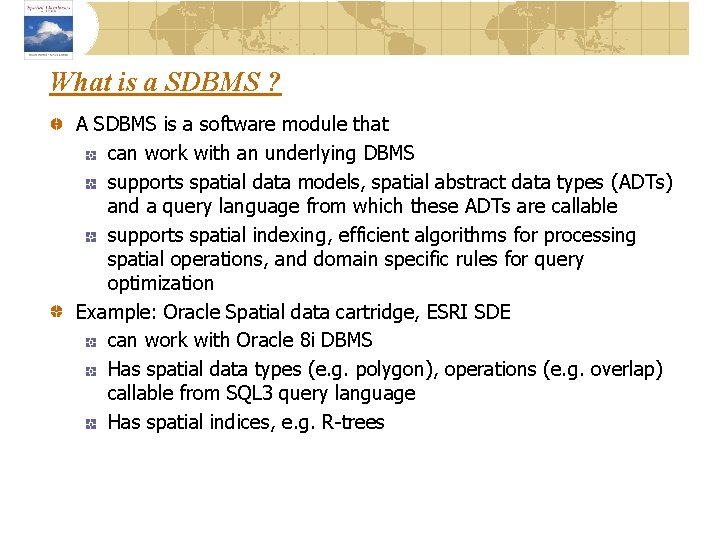What is a SDBMS ? A SDBMS is a software module that can work