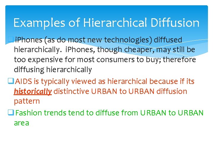 Examples of Hierarchical Diffusion qi. Phones (as do most new technologies) diffused hierarchically. i.