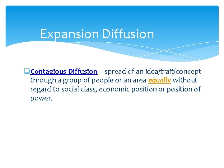 Expansion Diffusion q. Contagious Diffusion – spread of an idea/trait/concept through a group of