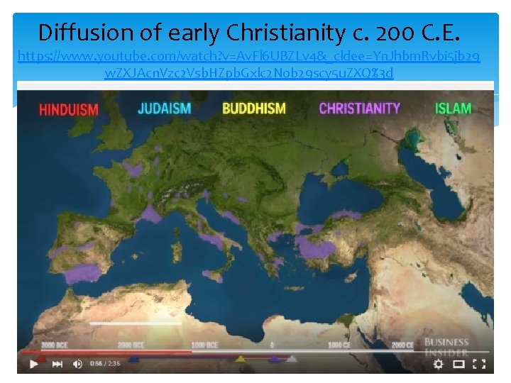 Diffusion of early Christianity c. 200 C. E. https: //www. youtube. com/watch? v=Av. Fl