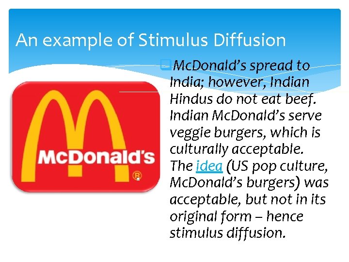 An example of Stimulus Diffusion q. Mc. Donald’s spread to India; however, Indian Hindus