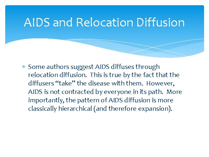 AIDS and Relocation Diffusion Some authors suggest AIDS diffuses through relocation diffusion. This is