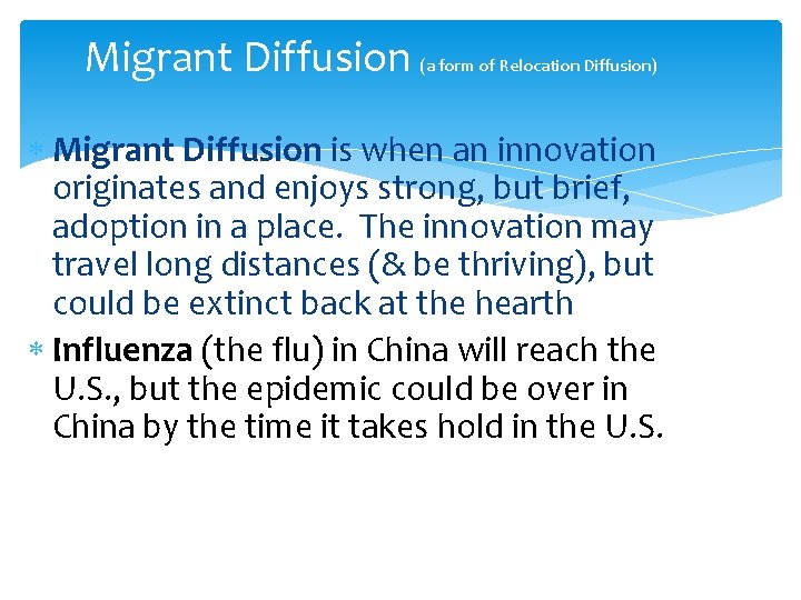 Migrant Diffusion (a form of Relocation Diffusion) Migrant Diffusion is when an innovation originates