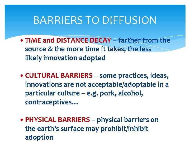 BARRIERS TO DIFFUSION • TIME and DISTANCE DECAY – farther from the source &