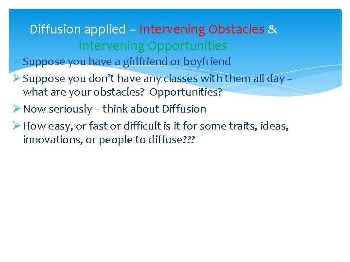 Diffusion applied – Intervening Obstacles & Intervening Opportunities Ø Suppose you have a girlfriend