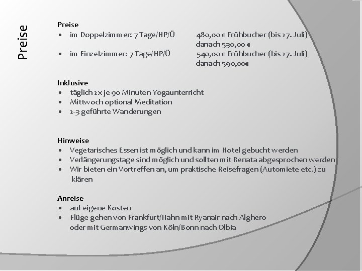 Preise • im Doppelzimmer: 7 Tage/HP/Ü • im Einzelzimmer: 7 Tage/HP/Ü 480, 00 €